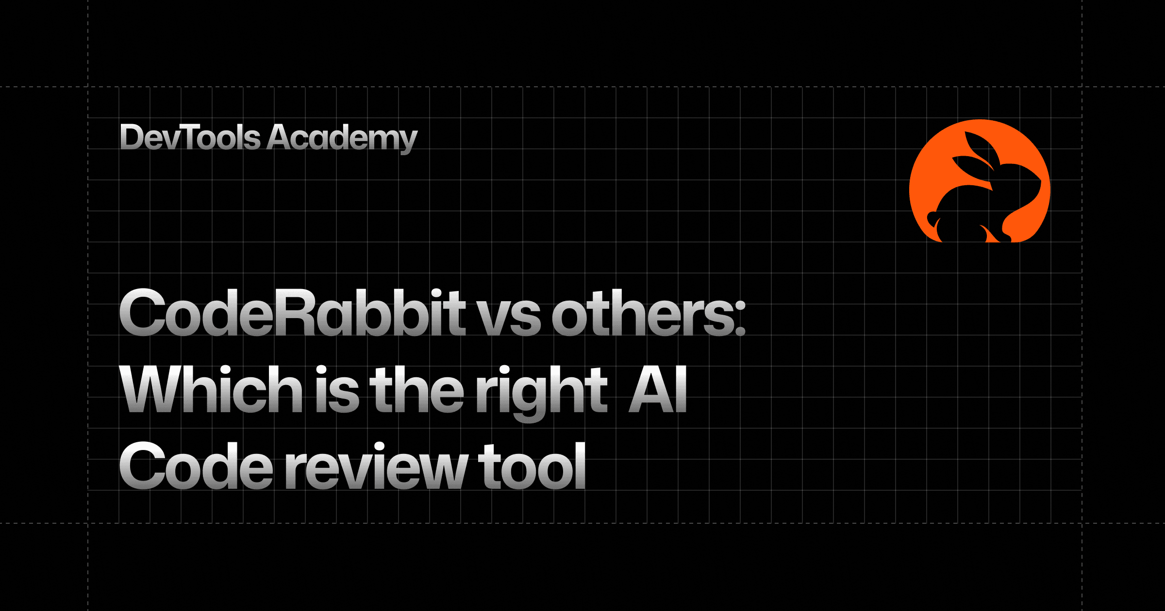 CodeRabbit vs Others: Which is the Right AI Code Review Tool - Choose the right AI code review tool